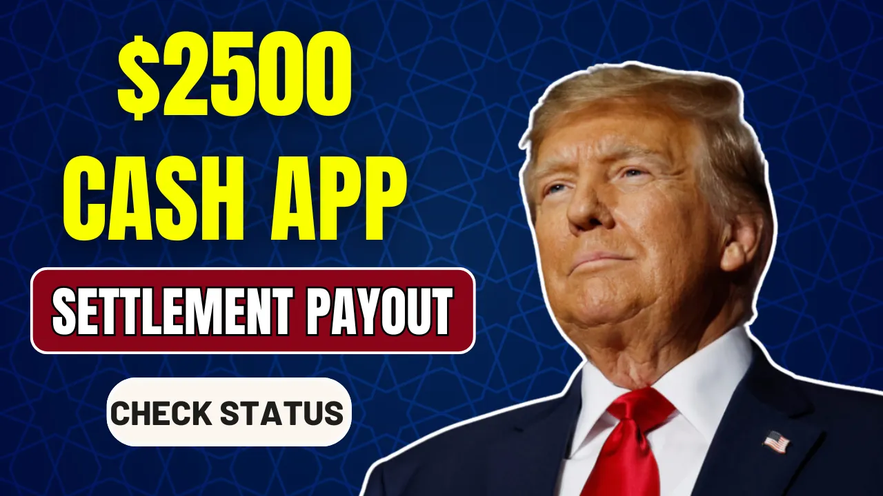 $2500 Cash App Class Action Settlement 2025: Know Eligibility & Payment Date